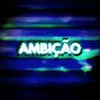 About Ambição Song