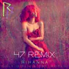 Rihanna - Only Girl (In The World) 47 Remix