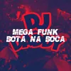 About MEGA FUNK BOTA NA BOCA Song