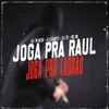 Joga Pra Raul, Joga Pra Ladrão