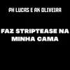 About FAZ STRIPTEASE NA MINHA CAMA, JOGA ESSA RABETA NA MINHA DIREÇÃO PIR4NHA - VERSÃO RJ Song