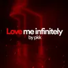 Love me infinitely