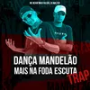 DANÇA MANDELÃO MAIS NA FODA ESCUTA TRAP