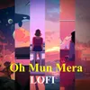 About Oh Mun Mera (LofI) Song