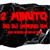 2 MINUTO DO DJ IMPERIO DM