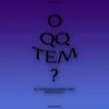 About O q q tem? Song