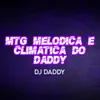 MTG MELODICA E CLIMATICA DO DADDY