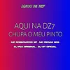 About AQUI NA DZ7 CHUPÁ O MEU PINTO. Song
