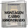About MONTAGEM CARRO ASSOMBRADO Song
