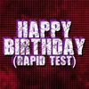 About Happy Birthday (Rapid Test) Song