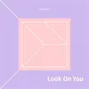 Look On You