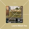 About Learn About You Song