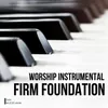 About Firm Foundation (He Won't) Song