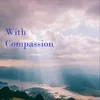 With Compassion