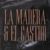 About La Madera &amp; el Castor Song