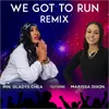 About We Got to Run (Remix) [feat. Marissa Dixon] Song