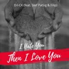 I Hate You Then I Love You (feat. Stef Palsig &amp; Filip)