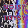 About Noisy Toysy Song