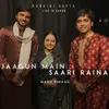 About Jaagun Main Saari Raina / Maru Bihaag (Live) Song