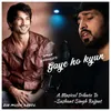 Gaye Ho Kyun - A Tribute to Sushant Singh Rajput