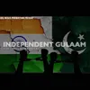 About Independent Gulaam Song