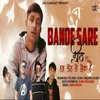 About Bande Sare Dheet Song