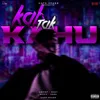 About Kab Tak Kahu Song