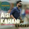 About Aisi Kahani Song