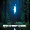 About Bond Between Original Mix Song