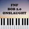 About Fnf Bob 2.0 - Onslaught Piano Version Song