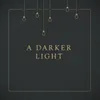A Darker Light Radio Edit