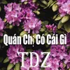 About Quán Chị Có Cái Gì Remix Song