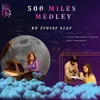 About 500 Miles Medley Song