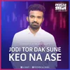 About Jodi Tor Dak Sune Keo Na Ase Song