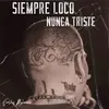 About Siempre Loco Nunca Triste Song