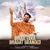 About Bhole Tera Bhagat Branded Song