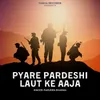 About Pyare Pardeshi Laut Ke Aaja Song