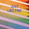 Just Like Fire