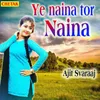 About Ye Naina Tor Naina Song