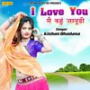 About I Love You Mai Kahu Janudee Song