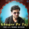 About Ghagre Pe Taj Song
