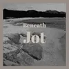 Beneath Jot
