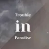 Trouble in Paradise