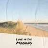 Love in the Morning
