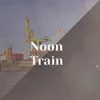 Noon Train