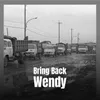 Bring Back Wendy
