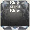 Blow Gabriel Blow