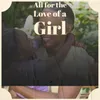 All for the Love of a Girl