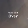 Over and Over