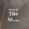 Down By The Station